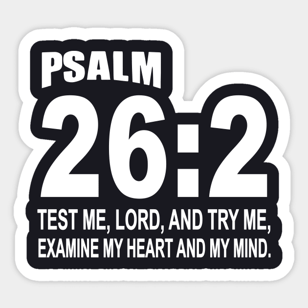 Psalm 262 Test Me Lord And Ry Me Examine My Heart And My Mind Daughter T Shirts Sticker by erbedingsanchez